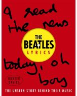 The Beatles Lyrics: The Unseen Story Behind Their Music