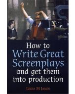 How To Write Great Screenplays and Get Them Into Production
