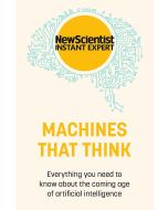 New Scientist Instant Expert: Machines That Think