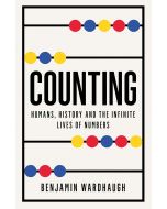 Counting: Humans, History And The Infinite Lives Of Numbers