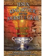 Jesus, King Arthur and the Journey of the Grail