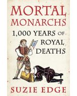 Mortal Monarchs: 1000 Years of Royal Deaths