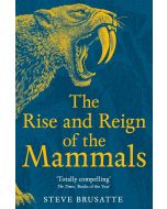 The Rise and Reign of the Mammals