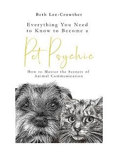 Pet Psychic: How to Master the Secrets of Animal Communication