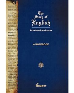 The Story Of English. An Extraordinary Journey. A Notebook