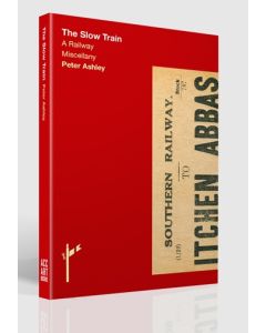 The Slow Train - A Railway Miscellany