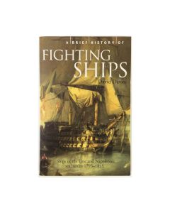 A Brief History of Fighting Ships: Brief Histories 