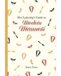 Her Ladyships Guide to Modern Manners