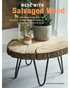 Made with Salvaged Wood: 35 contemporary projects for furniture & other home accessories created fro
