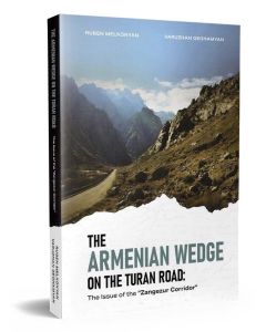 The Armenian wedge on the Turan road: The issue of the Zangezur Corridor
